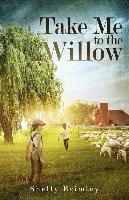 Take Me to the Willow 1