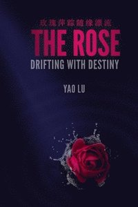bokomslag The Rose Drifting with Destiny