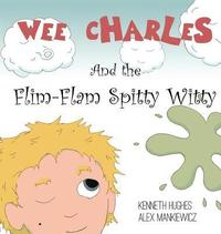 bokomslag Wee Charles and the Flim Flam Spitty Witty