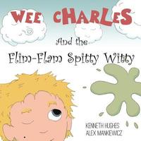 bokomslag Wee Charles and the Flim Flam Spitty Witty