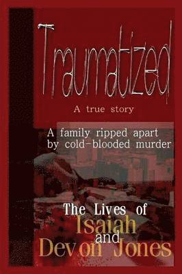 bokomslag Traumatized - The Lives of Isaiah Jones and Devon Jones