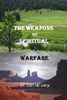 Earl W. Lacy - The Weapons of Spiritual Warfare, Häftad