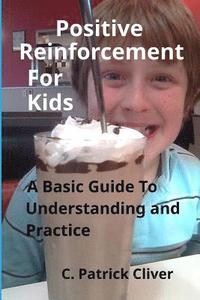 bokomslag Positive Reinforcement for Kids: : A Basic Guide to Understanding and Practice