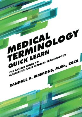 bokomslag Medical Terminology Quick Learn: The Easiest Guide to Mastering Basic Medical Terminology