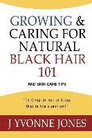 bokomslag Growing & Caring for Natural Black Hair 101: And Skin Care Tips