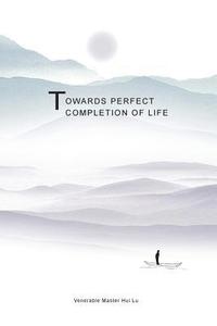 bokomslag Towards Perfect Completion of Life: Realization of True Mind