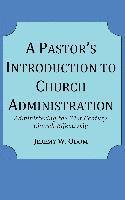 bokomslag A Pastor's Introduction to Church Administration: Administering the 21st Century Church Effectively