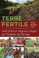 Terre Fertile: Généraliser l'Agroécologie En Partant Du Terrain 1