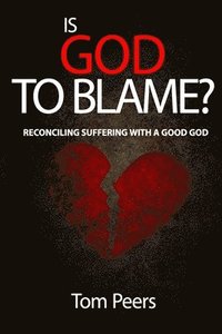 bokomslag Is God to Blame?: Reconciling Suffering with a Good God