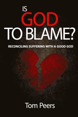 Is God to Blame?: Reconciling Suffering with a Good God 1