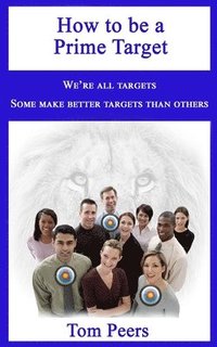 bokomslag How to be a Prime Target: We're all targets - Some make better targets than others