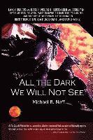 All the Dark We Will Not See 1