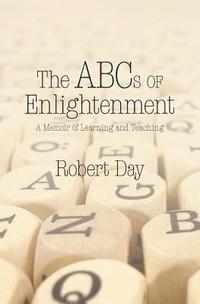 bokomslag The ABCs of Enlightenment: A Memoir of Learning and Teaching