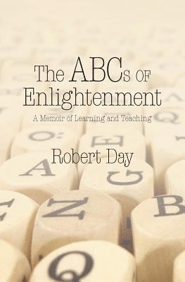 The ABCs of Enlightenment: A Memoir of Learning and Teaching 1