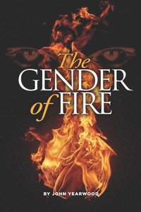 bokomslag The Gender of Fire