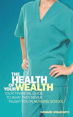 Howard Wolkowitz - Health of Your Wealth, Häftad