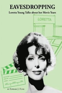 bokomslag Eavesdropping: Loretta Young Talks about her Movie Years
