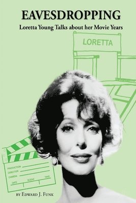 Eavesdropping: Loretta Young Talks about her Movie Years 1