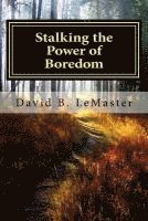 bokomslag Stalking the Power of Boredom: Finding and following the Yellow Brick Road of your life