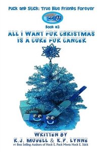 bokomslag All I Want For Christmas Is A Cure For Cancer