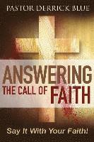 bokomslag Answering the Call of Faith: Say it With Your Faith!