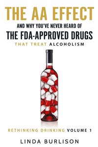 bokomslag The AA Effect & Why You've Never Heard of the FDA-Approved Drugs that Treat Alco