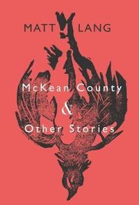 bokomslag McKean County and Other Stories