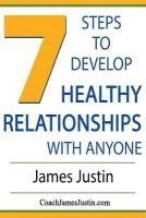 bokomslag 7 Steps to Develop Healthy Relationships With Anyone