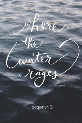 Jacquelyn Sill - Where the Water Rages, Häftad