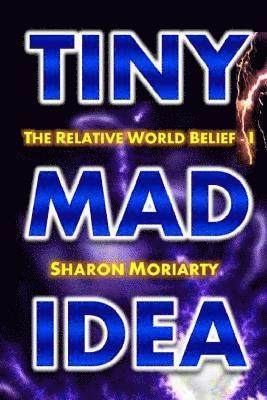 bokomslag Tiny Mad Idea: The Relative World Belief - I