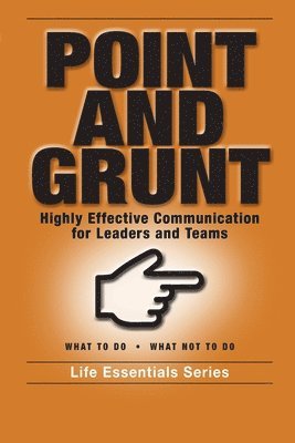 bokomslag Point and Grunt: Highly Effective Communication for Leaders and Teams