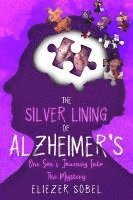 bokomslag The Silver Lining of Alzheimer's: One Son's Journey into the Mystery