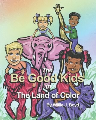 bokomslag Be Good Kids in The Land of Color