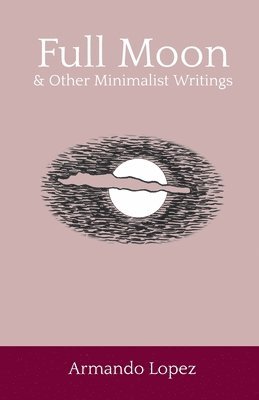 Full Moon & Other Minimalist Writings 1