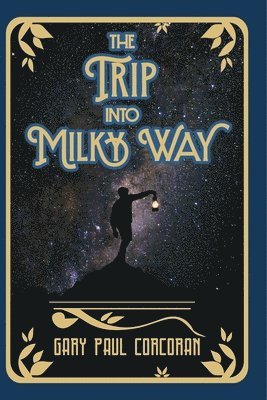 Gary Paul Corcoran - Trip Into Milky Way, Häftad