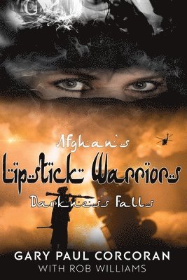 Gary Paul Corcoran, Rob Williams - Afghan's Lipstick Warriors, Häftad