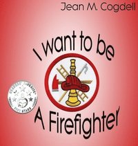 bokomslag I Want to be a Firefighter