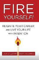 bokomslag Fire Yourself!: Reignite Your Career and Live Your Life with Intention