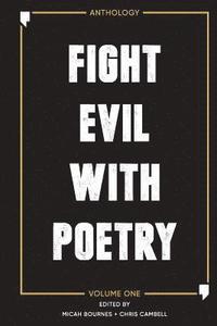 bokomslag Fight Evil With Poetry - Anthology Volume One