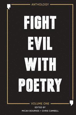 Fight Evil With Poetry - Anthology Volume One 1