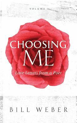 bokomslag Choosing Me: Love Letters from a Poet, Volume 1