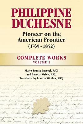 bokomslag Philippine Duchesne, Pioneer on the American Frontier (1769-1852) Volume 1