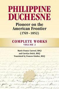 bokomslag Philippine Duchesne, Pioneer on the American Frontier (1769-1852) Volume 2