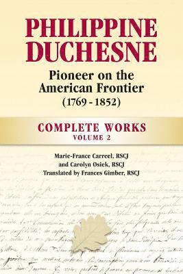 bokomslag Philippine Duchesne, Pioneer on the American Frontier (1769-1852) Volume 2