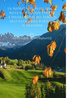 La Repressione delle Lingue delle Minoranze Etniche e Specialmente del Tedesco nell'Alto Adige Durante il Fascismo 1