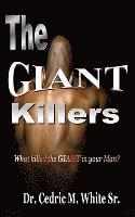 bokomslag The Giant Killers: What killed the GIANT in your Man?