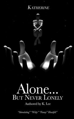 K Lee - Alone...But Never Lonely, Häftad