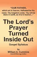 William A Cummins - Lord's Prayer Turned Inside Out yllabus, Häftad