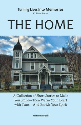 Marianne Beall, Peggie Painter - The Home: ACollection Of Short Stories To Make You SmileThen Warm Your Heart With Tears And Enrich your Spirit., Häftad