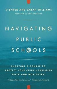 bokomslag Navigating Public Schools: Charting a Course to Protect Your Child's Christian Faith and Worldview